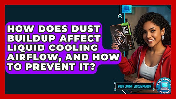 How Does Dust Buildup Affect Liquid Cooling Airflow, And How To Prevent It?