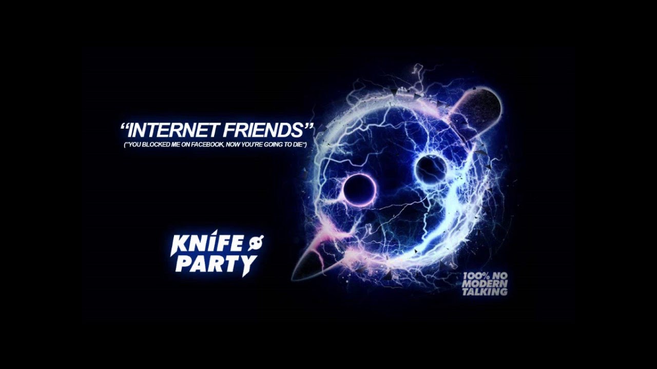Knife Party Friends (Hard Edit) YouTube