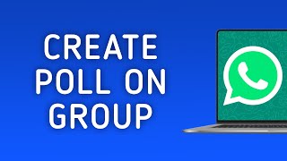 How To Create A Poll On WhatsApp Group On PC App (New Update)