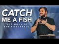 Catch Me a Fish - Testimony of Ben Fitzgerald