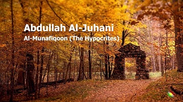 Abdullah Al Juhani   Surah Al Munafiqoon The Hypocritesعبدالله الجهني   سورة  المنافقون