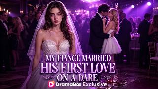 My Fiancé Married His First Love on a Dare#DramaBox#aivideo#drama#film#movie#