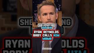 Ryan Reynolds Baby Calls Him Mama Profile