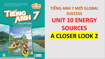 Tiếng Anh 7 Global Success - Unit 10 Energy Sources - A Closer Look 2