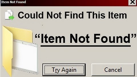 Item Not Found - Tutorial on How to Delete A File That Could Not Be Found [Solved]