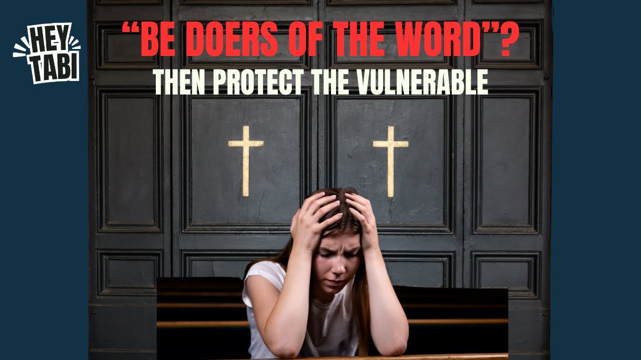 If We’re "Doers of the Word’"… Why is the Church Still Failing Victims