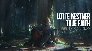 Lotte Kestner - True Faith (Lyrics Video) (The Last Of Us: Part II TV Spot Song)
