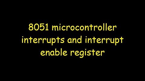 8051 microcontroller interrupts and interrupt enable register