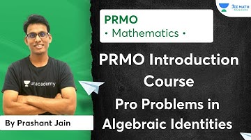 Pro Problems in Algebraic Identities | PRMO Introduction Course | JEE Math Rankers | Prashant Jain