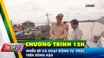 Nhiều bè cá hoạt động tự phát trên sông Hậu | Cần Thơ TV
