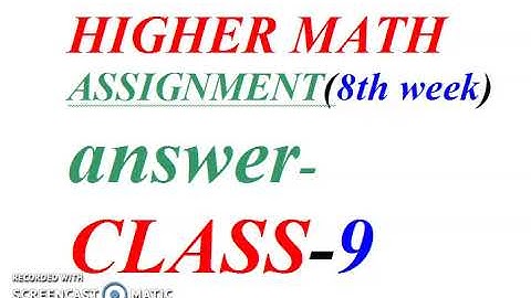class -9 higher math assignment(8th week)..