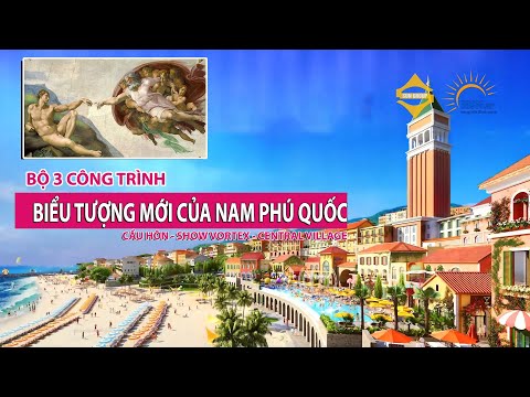 Video [Choáng ngợp] bộ 3 biểu tượng mới của Nam Phú Quốc -... - youtube