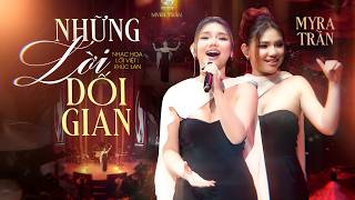 Những Lời Dối Gian - Myra Trần Live Version Đã Đến Lúc Nói Lên Câu Giã Từ Đường Tình Yêu