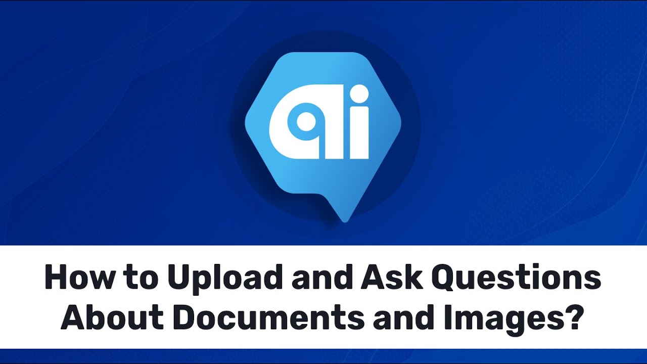 How to Upload and Ask Questions About Documents and Images - AI ...
