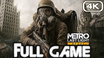 METRO LAST LIGHT REDUX Gameplay Walkthrough FULL GAME 4K 60FPS No Commentary 2160p 60fps VP9 128kbit