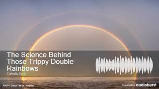 The Science Behind Those Trippy Double Rainbows