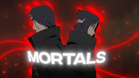 Naruto "Sasuke vs Itachi" - Mortals [Edit/AMV]