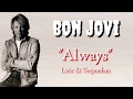 Bon Jovi - Always ( Lyric &amp; Terjemahan )