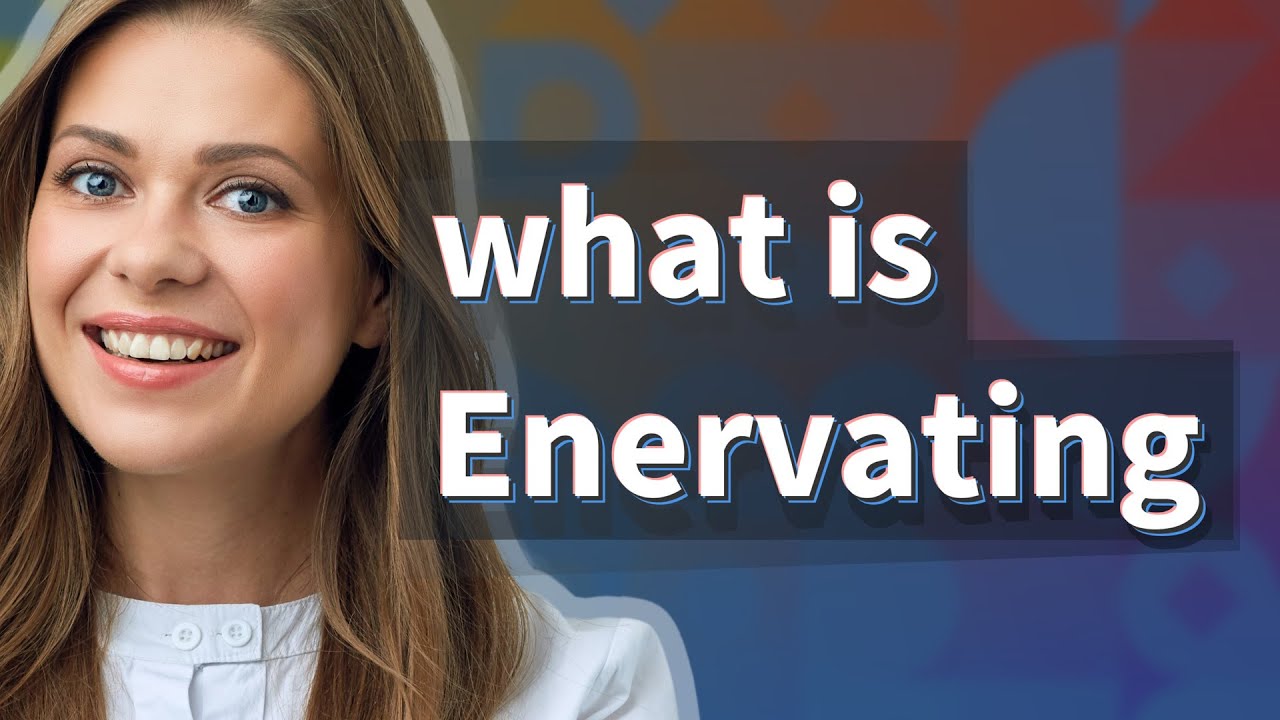 Enervating | meaning of Enervating - YouTube