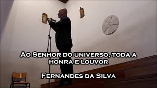 Miniatura del video "Ao Senhor do universo, toda a honra e louvor - F. da Silva"