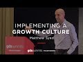 Implementing a growth culture - Matthew Syed
