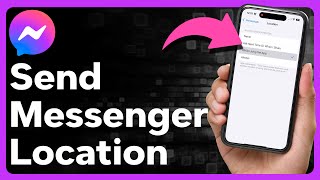 How To Send Location In Messenger