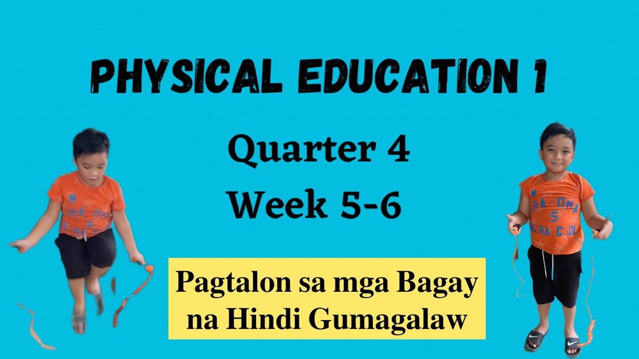 P.E 1 Quarter 4 Week 5-6 Pagtalon sa mga Bagay na Hindi Gumagalaw - YouTube