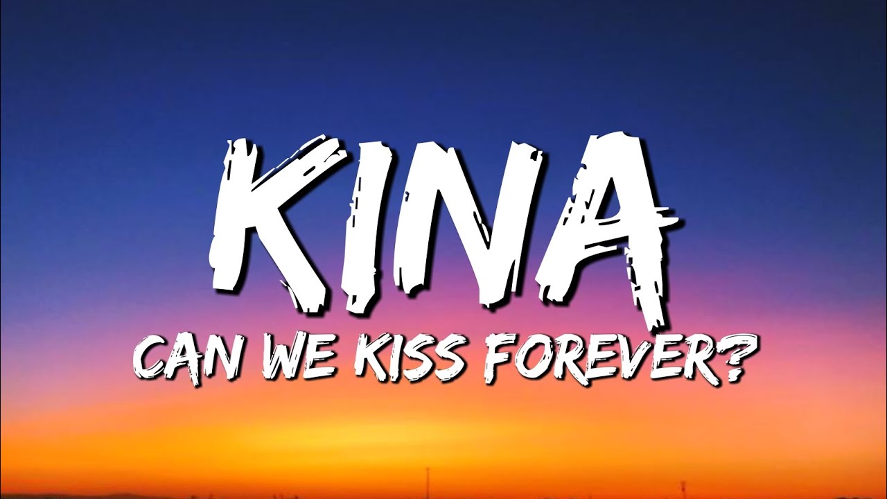 Kina Can We Kiss Forever? (Lyrics) ft. Adriana Proenza YouTube