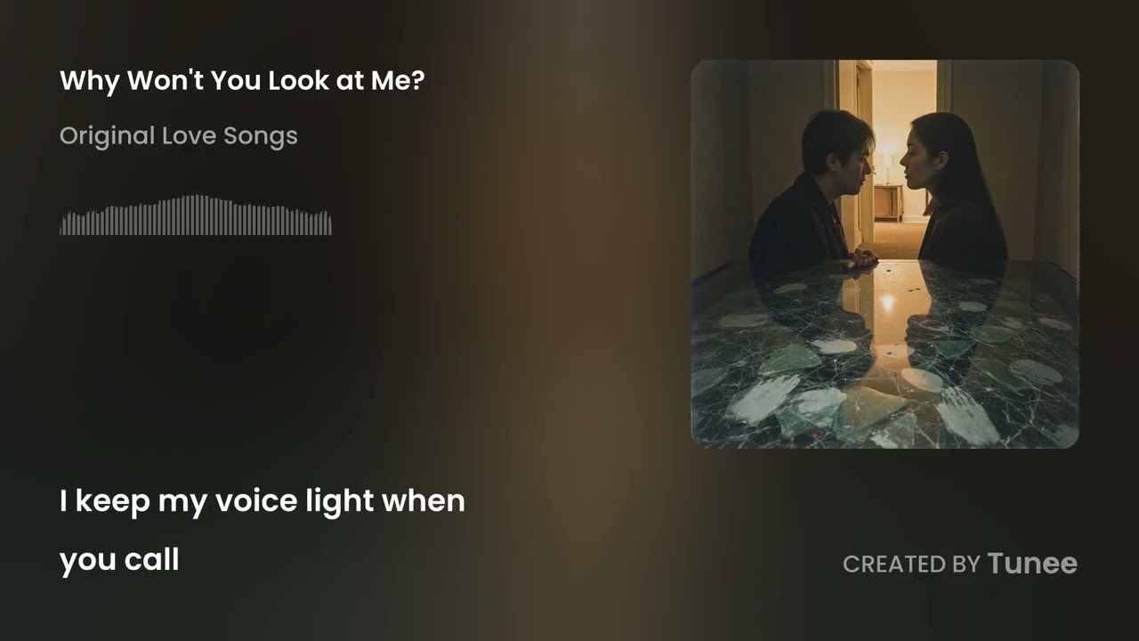 Why Won't You Look at Me