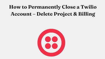 How to Permanently Close a Twilio Account – Delete Project & Billing
