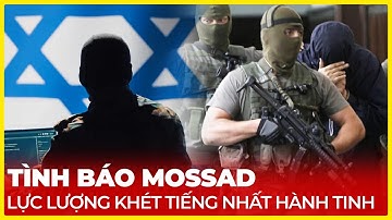 TÌNH BÁO MOSSAD, LỰC LƯỢNG KHÉT TIẾNG NHẤT HÀNH TINH