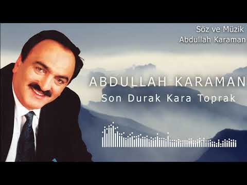 SON DURAK KARA TOPRAK - ABDULLAH KARAMAN