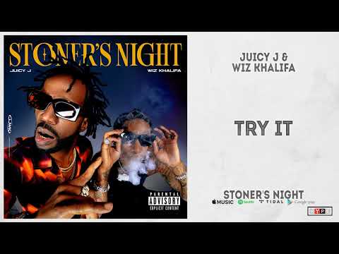 Juicy J & Wiz Khalifa - "Try It" (Stoner's Night)