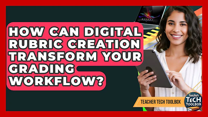 How Can Digital Rubric Creation Transform Your Grading Workflow? - Teacher Tech Toolbox