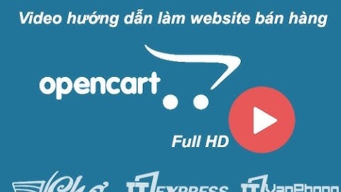 Hướng dẫn làm website bán hàng Opencart. Bài 1: Giới thiệu