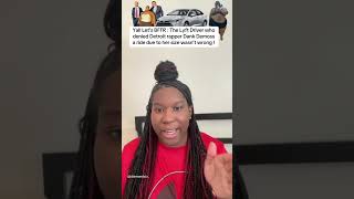 BFFR : The Lyft Driver who denied Detroit rapper Dank Demoss a ride due to her size wasn't wrong !