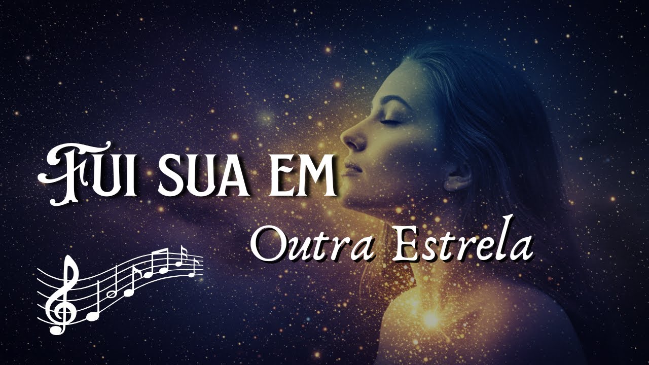 🪐Fui Sua em Outra Estrela | Canção de Almas que se Reconhecem Além do Tempo