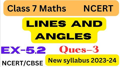 Class 7 Maths chapter 5 - Lines and Angles Ex-5.2 - New syllabus- Ex-5.2 New Book Q.3 class 7th Math
