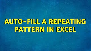 Auto-fill a repeating pattern in Excel