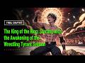 The King of the Ring: Starting with the Awakening of the Wrestling Tyrant System"