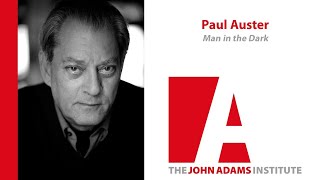 Paul Auster on Man in the Dark - John Adams Institute