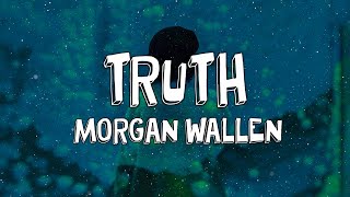 Morgan Wallen - Truth (Lyrics)