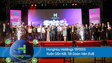 HungHau Holdings YEP2015 - Xuân Gắn Kết, Tết Đoàn Viên [Full]