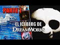 El Iceberg de DreamWorks || Primera Parte