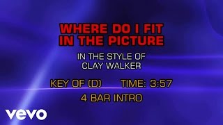 Video thumbnail of "Clay Walker - Where Do I Fit In The Picture (Karaoke)"