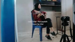 Last Child - Percayalah Cover by Vivi