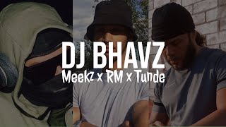 Meekz x RM x Tunde (Remix) | DJ Bhavz