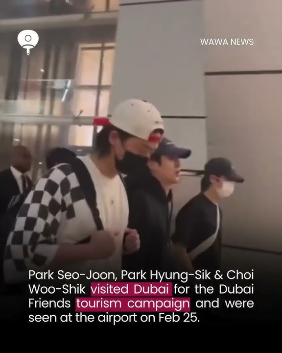 Wooga Squad Stars Dine at WAWA Dining Dubai | Park Seo-Joon, Choi Woo-Shik, Park Hyung-Sik
