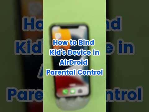 Bind Your Kid's Device in AirDroid Parental Control #parentalcontrol