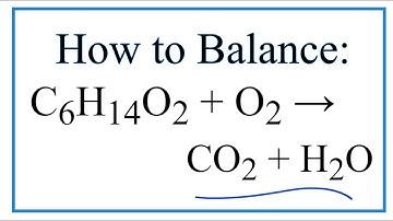 How to Balance C6H14O2 + O2 = CO2 + H2O
